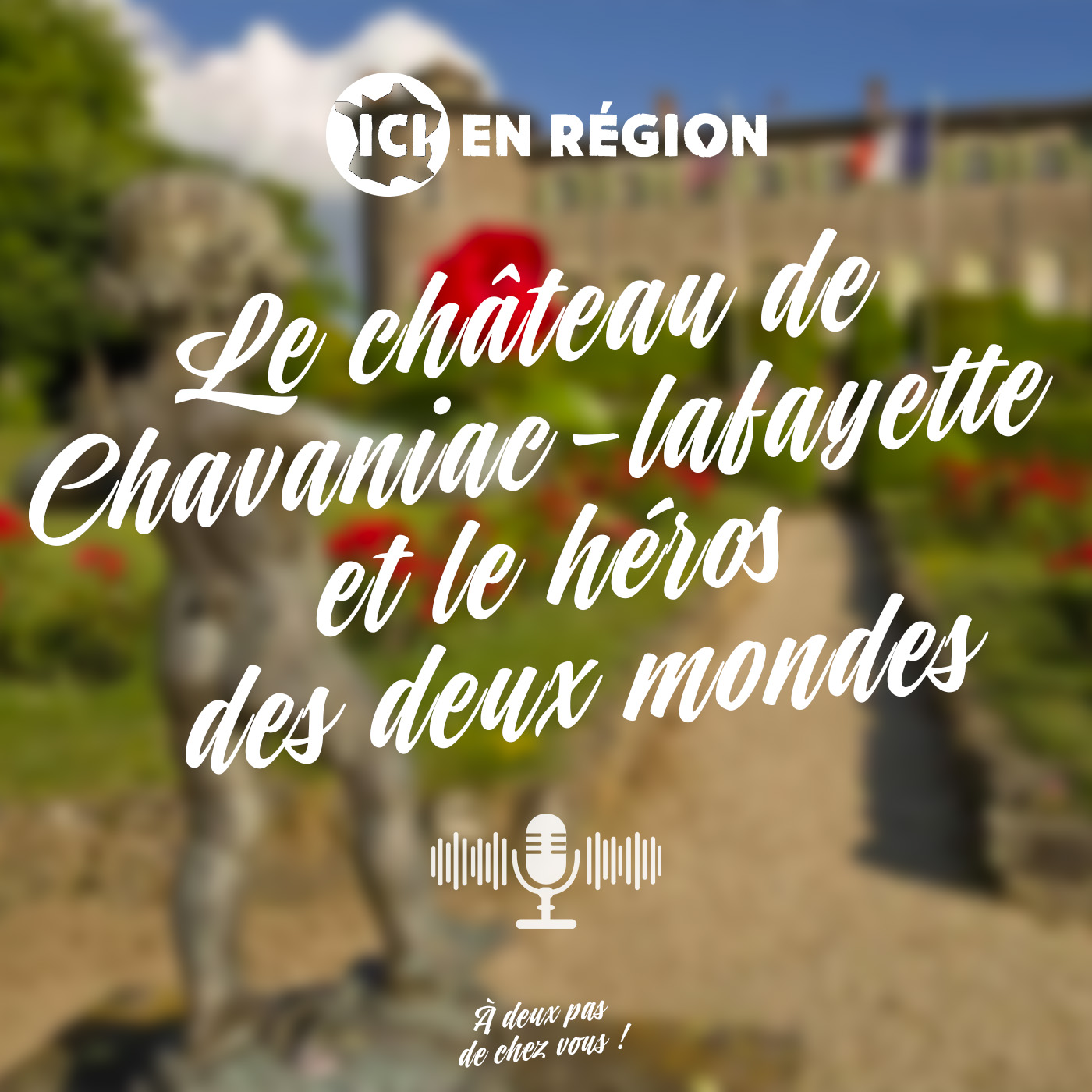 Le château de Chavaniac-Lafayette et le héros des deux mondes