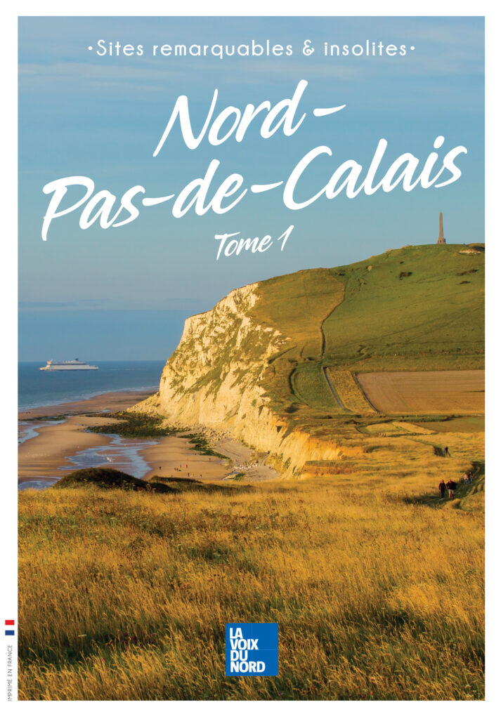 Sites remarquables et insolites du Nord-Pas-de-Calais - Tome I
